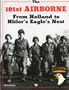 The 101st Airborne from Holland to Hitler's Eagle's Nest: From Holland to Hitler's Eagle's Nest Photographic History