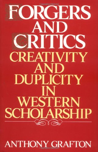 forgers and critics creativity and duplicity in western scholarship