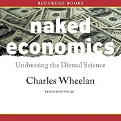 Naked Economics: Undressing the Dismal Science | [Charles Wheelan]