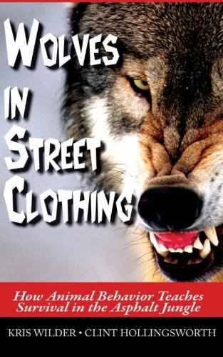 wolves in street clothing how animal behavior teaches survival in the asphalt jungle