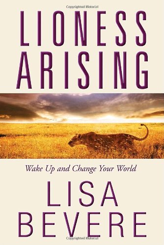 Lioness Arising: Awaken Your Prowess and Change Your World
