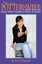 The Pottersaurus: 1,500 Words Harry Potter Readers Need to Know