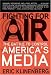 Fighting for Air: The Battle to Control America's Media