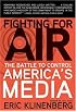 Fighting for Air: The Battle to Control America's Media