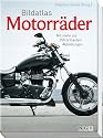 Bildatlas Motorr&auml;der: Mit mehr als 350 brillanten Abbildungen