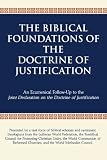 Biblical Foundations of the Doctrine of Justification, The: An Ecumenical Follow-Up to the Joint Declaration on the Doctrine of Justification