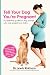 Tell Your Dog You&rsquo;'re Pregnant: An Essential Guide for Dog Owners Who Are Expecting a Baby