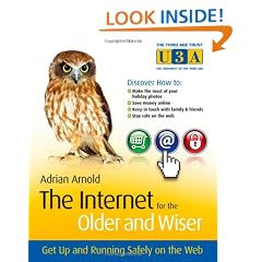 The Internet for the Older and Wiser: Get Up and Running Safely on the Web (The Third Age Trust (U3A)/Older & Wiser)