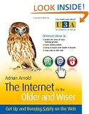 The Internet for the Older and Wiser: Get Up and Running Safely on the Web (The Third Age Trust (U3A)/Older & Wiser)