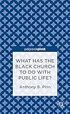 What has the black church to do with public life?