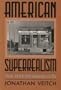 American Superrealism: Nathanael West and the Politics of Representation in the 1930s (Wisconsin Project on American Writers)