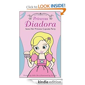 Princess Diadora: Saves Her Princess Cupcake Party Eddie Bee and Teri Lee