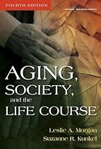 Aging, Society, and the Life Course, Fourth Edition