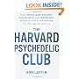 The Harvard Psychedelic Club: How Timothy Leary, Ram Dass, Huston Smith, and Andrew Weil Killed the Fifties and Ushered in a New Age for America