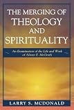 The Merging of Theology and Spirituality: An Examination of the Life and Work of Alister E. McGrath