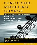 Graphing Calculator Guide for the TI-83 to accompany Functions Modeling Change: A Preparation for Calculus, 2nd Edition