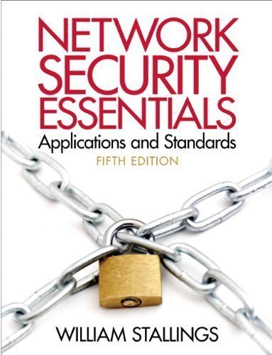 Network Security Essentials Applications and Standards (5th Edition) 5th (fifth) Edition by Stallings, William published by Prentice Hall (2013)
