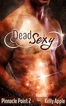 Dead Sexy (Pinnacle Point Book 2) Dead Sexy (Pinnacle Point Book 2)