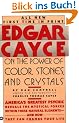 Edgar Cayce on the Power of Color, Stones, and Crystals