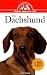 The Dachshund: An Owner's Guide to a Happy Healthy Pet