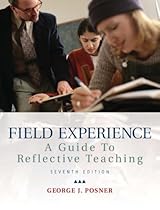 Field Experience: A Guide to Reflective Teaching (7th Edition) Field Experience: A Guide to Reflective Teaching (7th Edition)