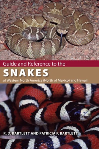 Guide and Reference to the Snakes of Western North America (North of Mexico) and Hawaii, by Richard D. Bartlett, Patricia Bartlett