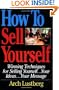 How to Sell Yourself: Winning Techniques for Selling Yourself...Your Ideas...Your Message
