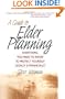 A Guide to Elder Planning: Everything You Need to Know to Protect Yourself Legally and Financially