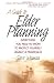 A Guide to Elder Planning: Everything You Need to Know to Protect Yourself Legally and Financially