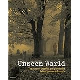 unseen world the science theories and phenomena behind events paranormal