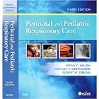 Perinatal and Pediatric Respiratory Care by Brian K. Walsh BS MBA RRT-NPS RPFT FAARC, Michael P. Czervinske BSRT RRT-NPS, and Robert M. DiBlasi RRT-NPS