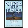 Science Held Hostage: What's Wrong With Creation Science and Evolutionism