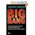 Big Bang: Der Ursprung des Kosmos und die Erfindung der modernen Naturwissenschaft