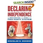 Click here to buy Declaring Independence: The Beginning of the End of the Two-Party System by  Douglas Schoen.