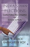 India's 2009 elections : coalition politics, party competition, and Congress continuity