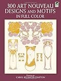 300 Art Nouveau Designs and Motifs in Full Color (Dover Pictorial Archive)