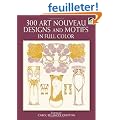 Three Hundred Art Nouveau Designs and Motifs in Full Color