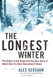 The Longest Winter: The Battle of the Bulge and the Epic Story of WWII's Most Decorated Platoon
