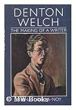 Denton Welch: The Making of a Writer