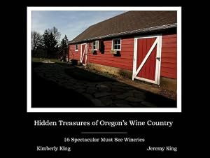 Hidden Treasures of Oregons Wine Country: 16 Spectacular Must See Wineries