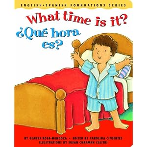 What time is it? / ¿Qué hora es? (English and Spanish Foundations Series) (Bilingual) (Dual Language) (Pre-K and Kindergarten)
