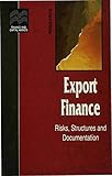 Export finance : risks, structures and documentation