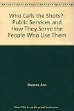 Who calls the shots? : public service and how they serve the people who use them