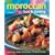 Moroccan Food and Cooking: Traditions, Tastes and Techniques in 75 Classic Recipes
