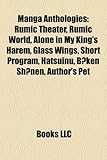 Manga Anthologies: Rumic Theater, Rumic World, Alone in My King's Harem, Glass Wings, Short Program, Hatsuinu, B Ken Sh Nen, Author's Pet-