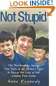 Not Stupid: The Story of One Mother's Fight to Rescue the Lives of Her Children from Autism