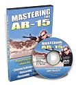 Mastering the AR-15 DVD: Disassembly & Reassembly, How to Shoot Basic & Advanced, Cleaning & Maintenance
