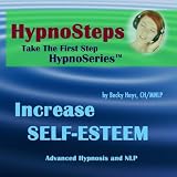 Hypnosteps Take the First Step:  Increase Self-Esteem [CD on Demand]