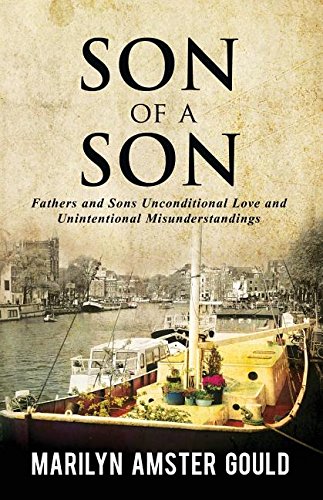 Son of a Son: Fathers and Sons Unconditional Love and Unintentional Misunderstandings