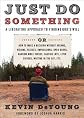Just Do Something: A Liberating Approach to Finding God's Will